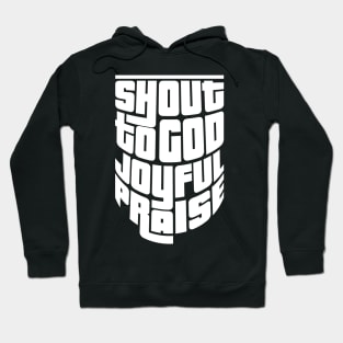 'Shout To God With Joyful Praise' Love For Religion Shirt Hoodie